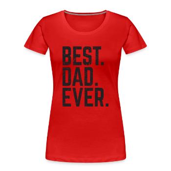 Best Dad Ever - Frauen Premium Bio T-Shirt - Rot - Vorne - Mia (176cm)