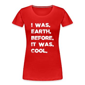gift idea astronomy gifts joke bday gift earth - Frauen Premium Bio T-Shirt - Rot - Vorne - Mia (176cm)