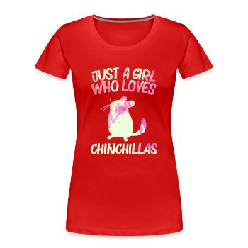 Just a Girl who loves Chinchillas - Frauen Premium Bio T-Shirt - Rot - Vorne - Mia (176cm)
