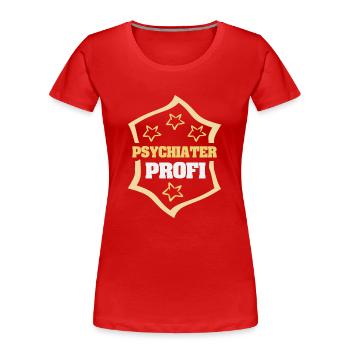Psychiater als Beruf - Frauen Premium Bio T-Shirt - Rot - Vorne - Mia (176cm)