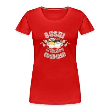 Japanese Food Lover Sushi Is Always A Good Idea - Frauen Premium Bio T-Shirt - Rot - Vorne - Mia (176cm)