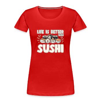 Sushi Lover LIfe Is Better With Sushi - Frauen Premium Bio T-Shirt - Rot - Vorne - Mia (176cm)
