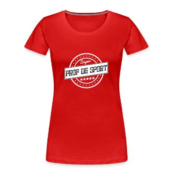 Super prof de sport - blanc - T-shirt bio Premium Femme - rouge - Devant - Mia (176cm)