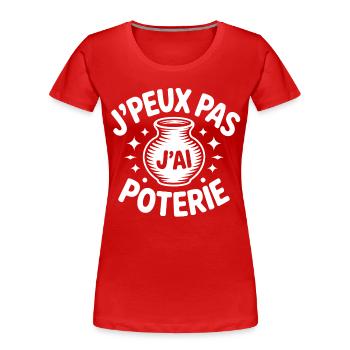 J’peux pas, j’ai poterie – T-shirt humour - T-shirt bio Premium Femme - rouge - Devant - Mia (176cm)