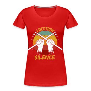 Drummer I Destroy Silence Schlagzeuger - Frauen Premium Bio T-Shirt - Rot - Vorne - Mia (176cm)
