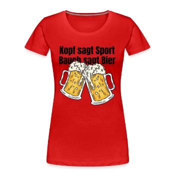 Kopf sagt Sport Bauch sagt Bier - Spruch - Frauen Premium Bio T-Shirt - Rot - Vorne - Mia (176cm)