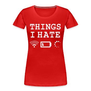 Dinge die ich hasse - Frauen Premium Bio T-Shirt - Rot - Vorne - Mia (176cm)