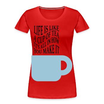 Das Leben ist wie Tee - Frauen Premium Bio T-Shirt - Rot - Vorne - Mia (176cm)