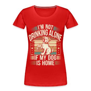 I’m Not Drinking Alone – Retro Hundeliebhaber - Frauen Premium Bio T-Shirt - Rot - Vorne - Mia (176cm)