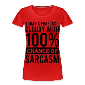 Die heutige Prognose 100% Chance auf Sarkasmus Lustig - Frauen Premium Bio T-Shirt - Rot - Vorne - Mia (176cm)