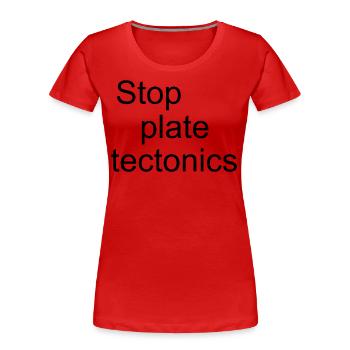 Stopp Plattentektonik - Frauen Premium Bio T-Shirt - Rot - Vorne - Mia (176cm)