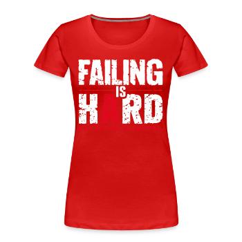 Scheitern ist Schwer Motivationsspruch - Frauen Premium Bio T-Shirt - Rot - Vorne - Mia (176cm)