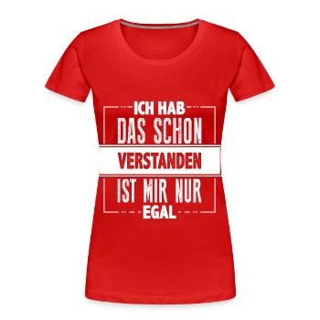 Ich hab das schon verstanden… - Frauen Premium Bio T-Shirt - Rot - Vorne - Mia (176cm)
