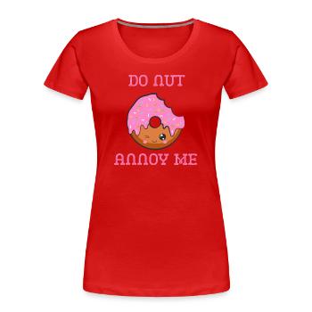 Do nut annoy me | Donut Spruch - Frauen Premium Bio T-Shirt - Rot - Vorne - Mia (176cm)