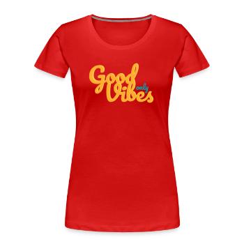 Bonnes vibrations seulement - T-shirt bio Premium Femme - rouge - Devant - Mia (176cm)