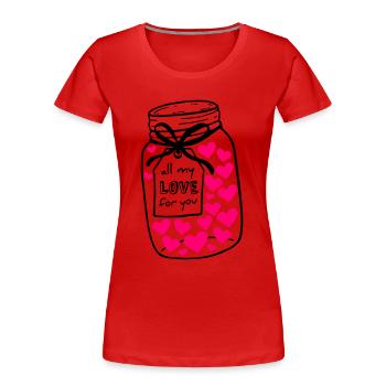 Mason jar full of love - Women's Premium Organic T-Shirt - red - Front - Mia (176cm)