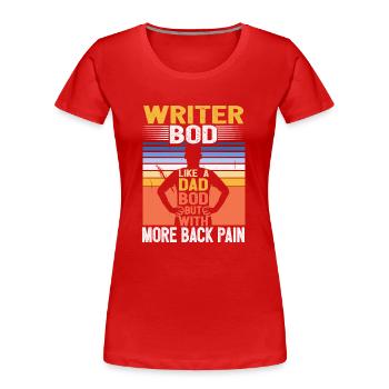 Writer Bod Like A Dad Bod Funny Author Quote - Women's Premium Organic T-Shirt - red - Front - Mia (176cm)