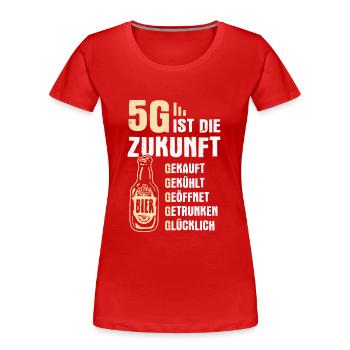 5G ist die Zukunft Bier Biertrinker Bierflasche - Frauen Premium Bio T-Shirt - Rot - Vorne - Mia (176cm)