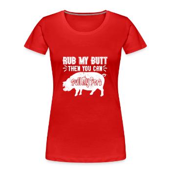 Rub My Butt Then You Can Pull My Pork Meat BBQ - Women's Premium Organic T-Shirt - red - Front - Mia (176cm)