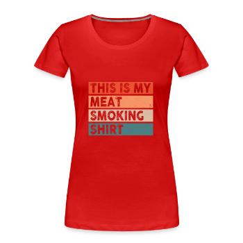 This Is My Meat Smoking Shirt BBQ Lover Barbeque - Women's Premium Organic T-Shirt - red - Front - Mia (176cm)