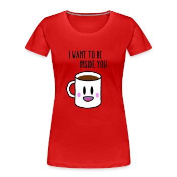 Coffee inside you - Frauen Premium Bio T-Shirt - Rot - Vorne - Mia (176cm)
