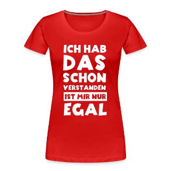Ja Ich hab das schon Verstanden ist mir aber Egal - Frauen Premium Bio T-Shirt - Rot - Vorne - Mia (176cm)