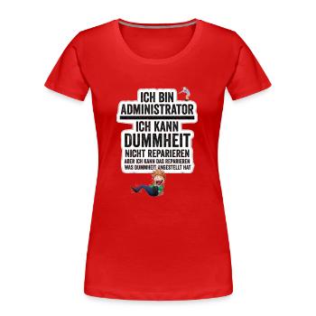 Ich bin Administrator ich kann Dummhei - Frauen Premium Bio T-Shirt - Rot - Vorne - Mia (176cm)