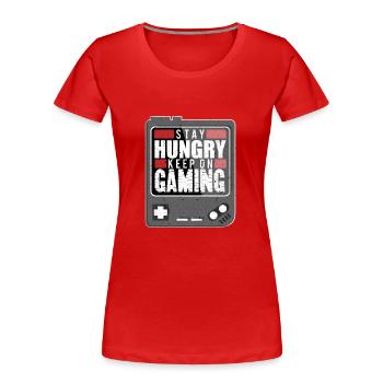 Gaming - Stay Hungry - Keep on Gaming - Frauen Premium Bio T-Shirt - Rot - Vorne - Mia (176cm)