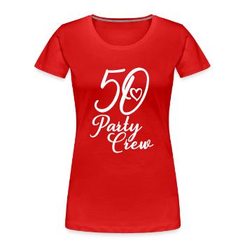 50 Party Crew 50. Geburtstag 50 Jahre alt - Frauen Premium Bio T-Shirt - Rot - Vorne - Mia (176cm)
