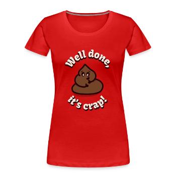 Gut gemacht, es ist Mist! - Frauen Premium Bio T-Shirt - Rot - Vorne - Mia (176cm)