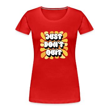 Just Don't Quit Positive Affirmationen Sonnenblume - Frauen Premium Bio T-Shirt - Rot - Vorne - Mia (176cm)