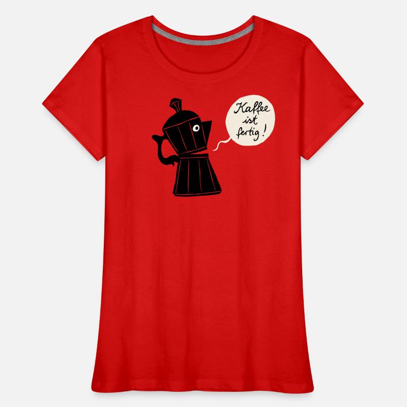 Coffee is ready Women's Premium Organic T-Shirt