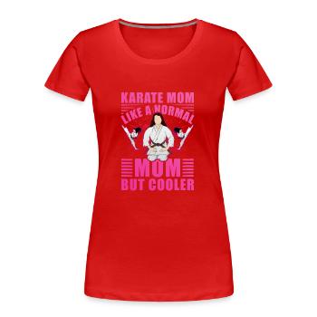 Karate Mom wie eine normale Mama, aber cooler - Frauen Premium Bio T-Shirt - Rot - Vorne - Mia (176cm)
