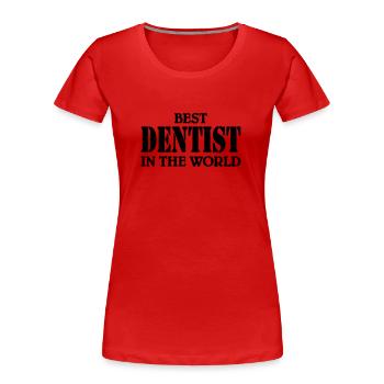 Best Dentist in the World - Women's Premium Organic T-Shirt - red - Front - Mia (176cm)