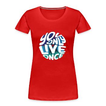 You only live once - Women's Premium Organic T-Shirt - red - Front - Mia (176cm)
