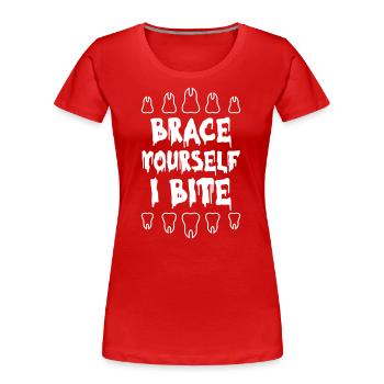 Brace Yourself I BIte Dentist - Frauen Premium Bio T-Shirt - Rot - Vorne - Mia (176cm)