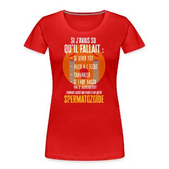 Gouvernement humour citation drôle spermatozoïde - T-shirt bio Premium Femme - rouge - Devant - Mia (176cm)