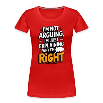 J’ai raison, je ne discute pas T-shirt de citation drôle - T-shirt bio Premium Femme - rouge - Devant - Mia (176cm)