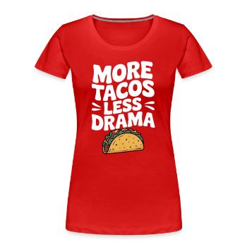 Plus de tacos, moins de drame - T-shirt bio Premium Femme - rouge - Devant - Mia (176cm)