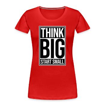 Pensez Grand, Commence, Petit, Motivation, Mentalité, Évolution. - T-shirt bio Premium Femme - rouge - Devant - Mia (176cm)