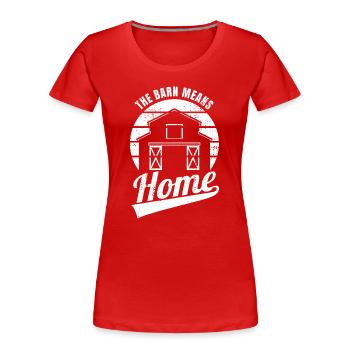 Scheune bedeutet Zuhause - Frauen Premium Bio T-Shirt - Rot - Vorne - Mia (176cm)