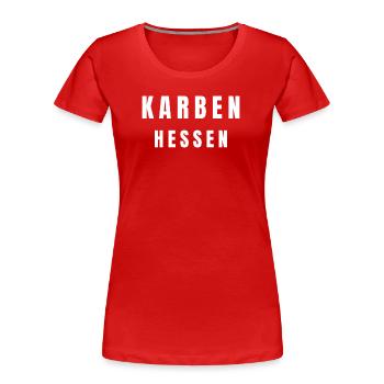 Karben Hessen - Frauen Premium Bio T-Shirt - Rot - Vorne - Mia (176cm)
