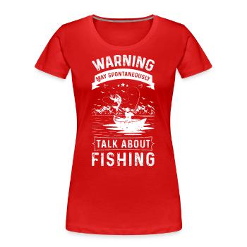 Warnung kann spontan über Angeln sprechen - Frauen Premium Bio T-Shirt - Rot - Vorne - Mia (176cm)