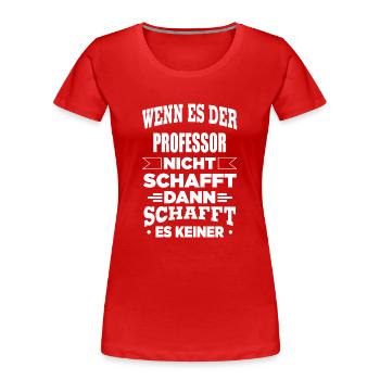 PROFESSOR - Frauen Premium Bio T-Shirt - Rot - Vorne - Mia (176cm)