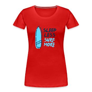 Surf - Sleep Less Surf More - Frauen Premium Bio T-Shirt - Rot - Vorne - Mia (176cm)