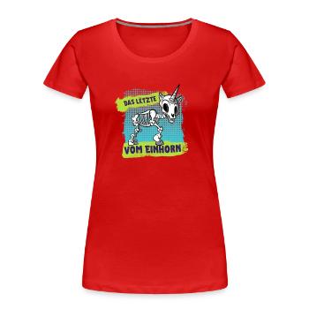 Das letzte vom Einhorn - Frauen Premium Bio T-Shirt - Rot - Vorne - Mia (176cm)