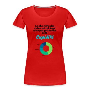 cupidité riche - T-shirt bio Premium Femme - rouge - Devant - Mia (176cm)