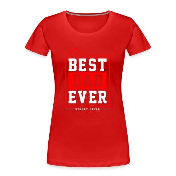 Best Dad Ever - Frauen Premium Bio T-Shirt - Rot - Vorne - Mia (176cm)