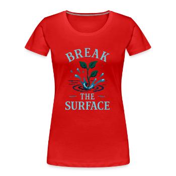 Durch die Oberfläche – Wachsen durch Widerstand - Frauen Premium Bio T-Shirt - Rot - Vorne - Mia (176cm)