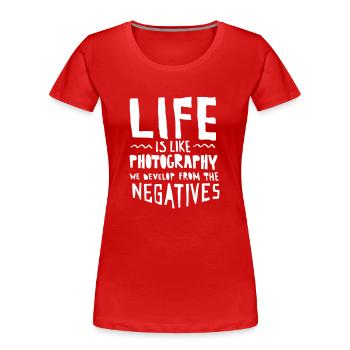 Life Is Like Photography... - Women's Premium Organic T-Shirt - red - Front - Mia (176cm)